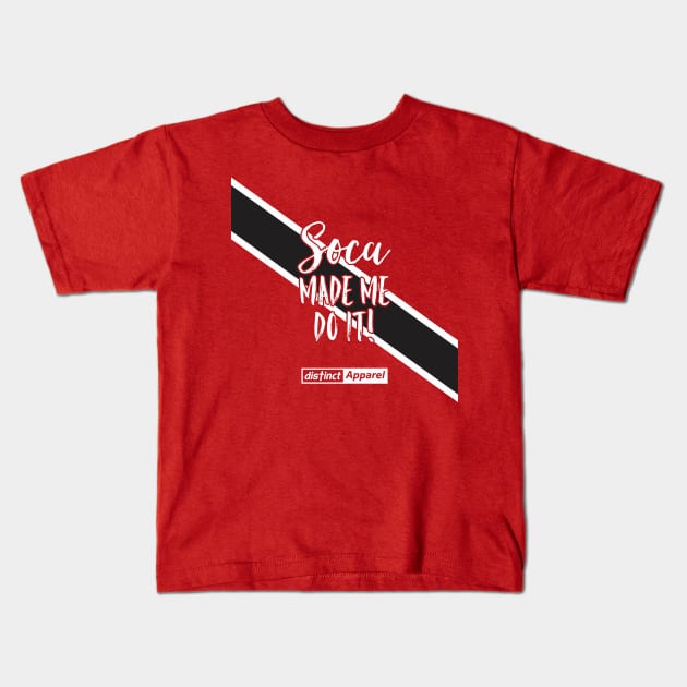 SOCA MADE ME DO IT (TRINIDAD) Kids T-Shirt by DistinctApparel